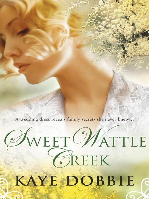 Title details for Sweet Wattle Creek by Kaye Dobbie - Available